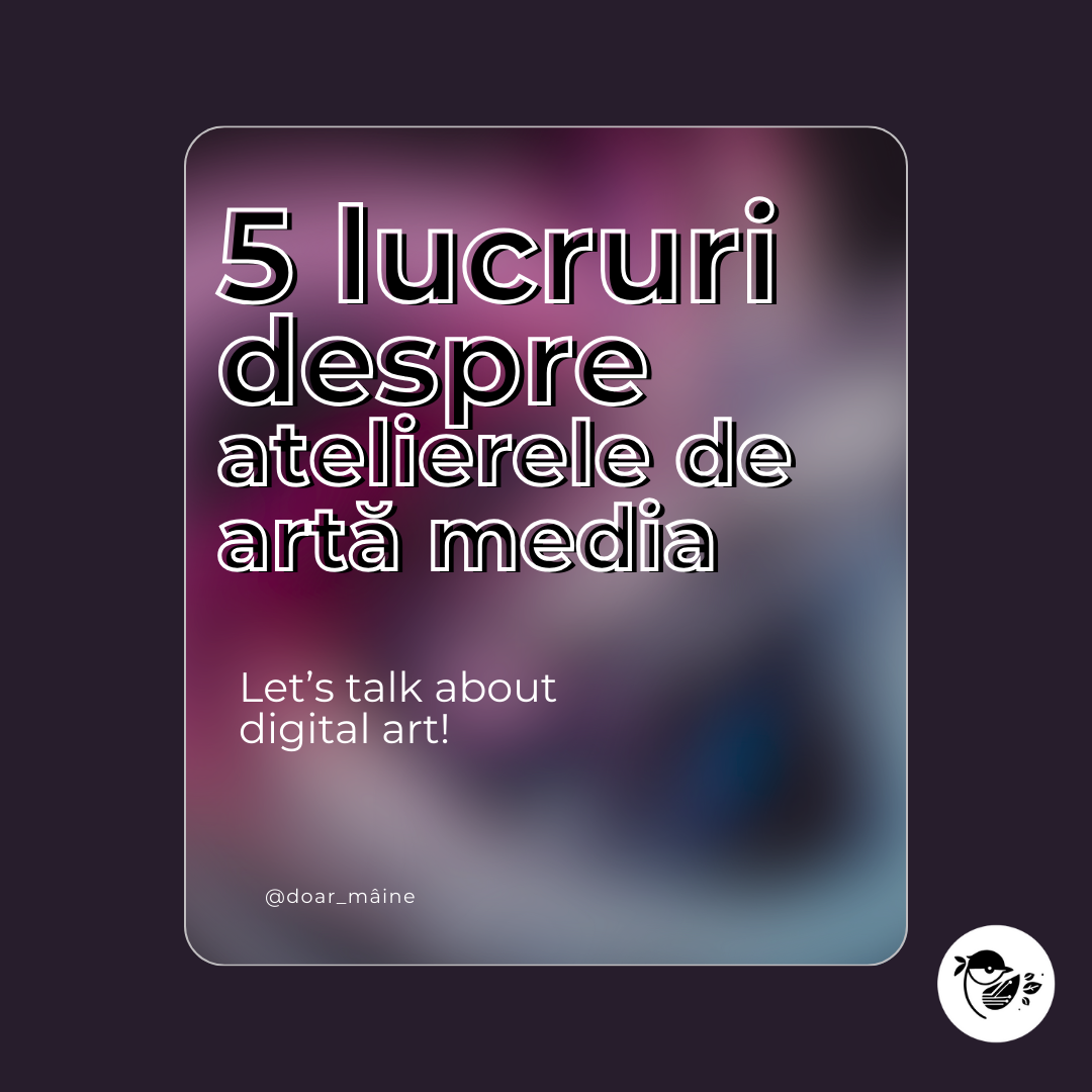 5 lucruri despre atelierele de artă media